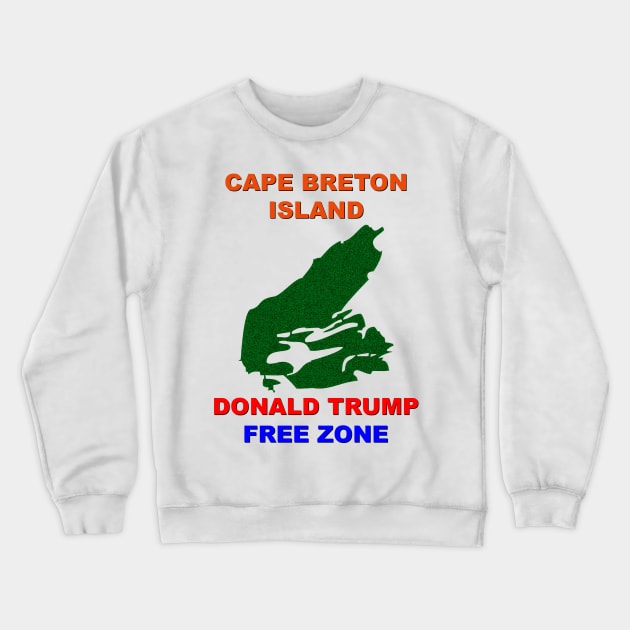 Cape Breton Island Donald Trump Free Zone Crewneck Sweatshirt by CuriousCreations